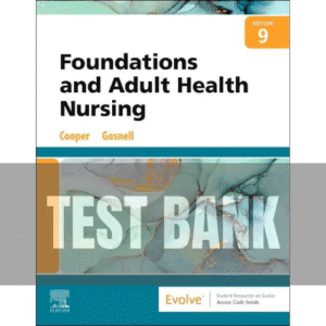 Foundations and Adult Health Nursing 9th Edition TEST BANK