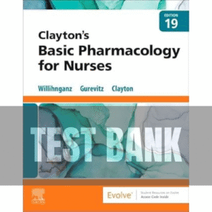 12 Clayton’s Basic Pharmacology for Nurses 19th Edition TEST BANK