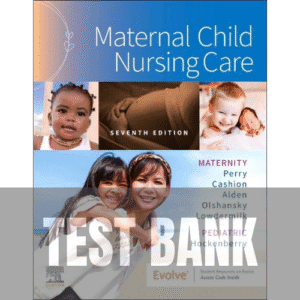 2 Maternal Child Nursing Care 7th Edition TEST BANK