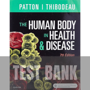 The Human Body in Health and Disease 7th Edition TEST BANK