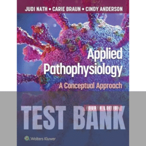 268 Applied Pathophysiology A Conceptual Approach 4th Edition TEST BANK