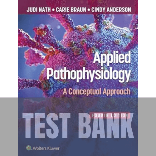 Applied Pathophysiology A Conceptual Approach 4th Edition TEST BANK