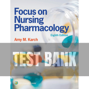 73 Focus on Nursing Pharmacology 8th Edition TEST BANK