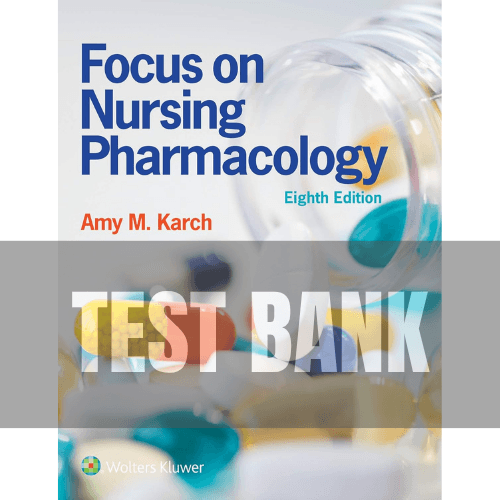 Focus on Nursing Pharmacology 8th Edition TEST BANK