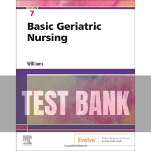 88 Basic Geriatric Nursing 7th Edition TEST BANK