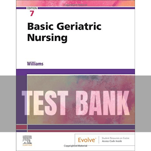 Basic Geriatric Nursing 7th Edition TEST BANK