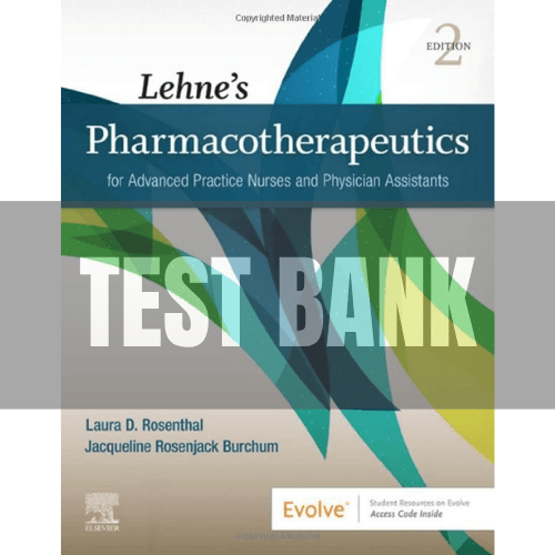 Lehne’s Pharmacotherapeutics for Advanced Practice Nurses and Physician Assistants 2nd Edition Rosenthal TEST BANK