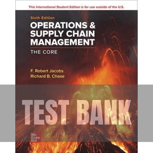 Operations and Supply Chain Management The Core 6th Edition TEST BANK