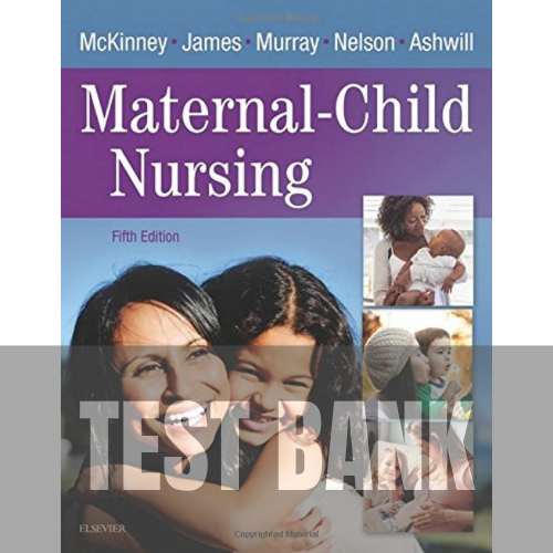 Maternal-Child Nursing 5th edition Mckinney TEST BANK