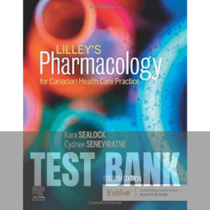 Lilley's Pharmacology for Canadian Health Care Practice 4th Edition TEST BANK