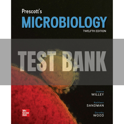 Prescott’s Microbiology 12th Edition Willey TEST BANK
