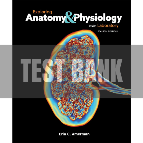 Exploring Anatomy and Physiology in the Laboratory 4th Edition Amerman TEST BANK