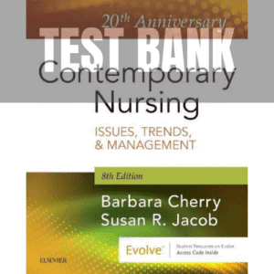 7 Contemporary Nursing Issues Trends and Management 8th Edition TEST BANK