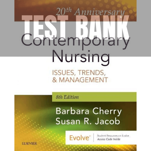 Contemporary Nursing Issues Trends and Management 8th Edition TEST BANK