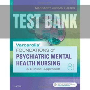 104 Varcarlis foundation of psychiatric mental health 8th edition TEST BANK