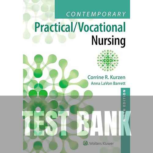 Contemporary Practical/Vocational Nursing 9th Edition TEST BANK