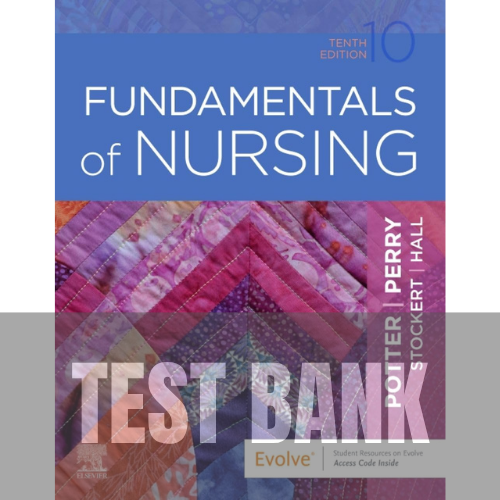 Fundamentals of Nursing 10th Edition Potter Perry TEST BANK