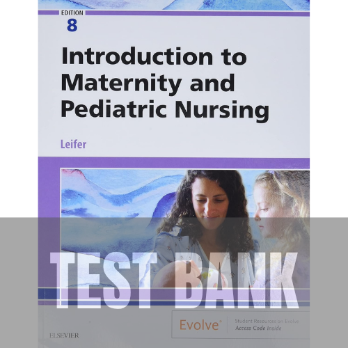 Introduction to Maternity and Pediatric Nursing 8th Edition TEST BANK