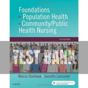 Foundations for Population Health in Community Public Health Nursing 5th Edition Stanhope TEST BANK