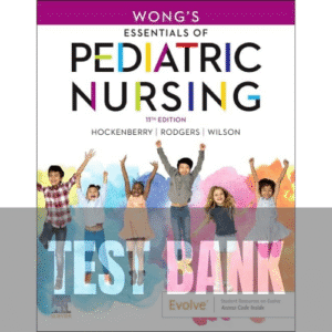 Wongs Essentials of Pediatric Nursing 11th Edition Hockenberry TEST BANK