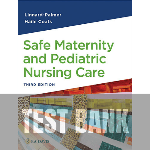 Safe Maternity and Pediatric Nursing Care 3rd Edition TEST BANK
