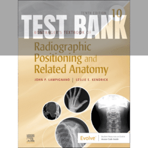 Bontrager’s Textbook of Radiographic Positioning and Related Anatomy 10th Edition TEST BANK
