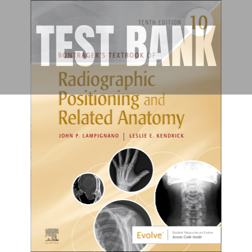 Bontrager’s Textbook of Radiographic Positioning and Related Anatomy 10th Edition TEST BANK