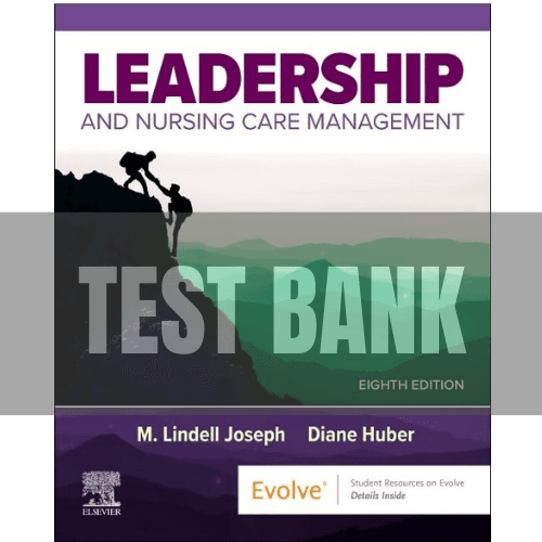 Leadership and Nursing Care Management 8th Edition TEST BANK
