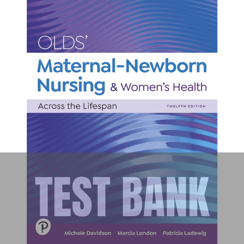 Olds' Maternal-Newborn Nursing 12th Edition TEST BANK