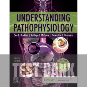 Understanding Pathophysiology 8th Edition TEST BANK