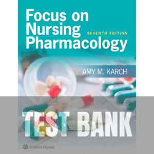 Focus on Nursing Pharmacology 7th Edition TEST BANK