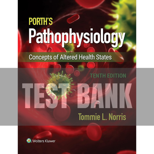 Porth’s Pathophysiology 10th Edition Norris TEST BANK