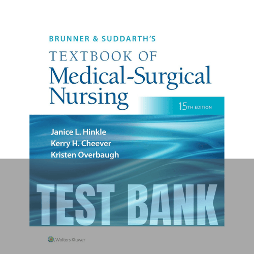 Brunner and Suddarth's Textbook of Medical-Surgical Nursing 15th Edition TEST BANK