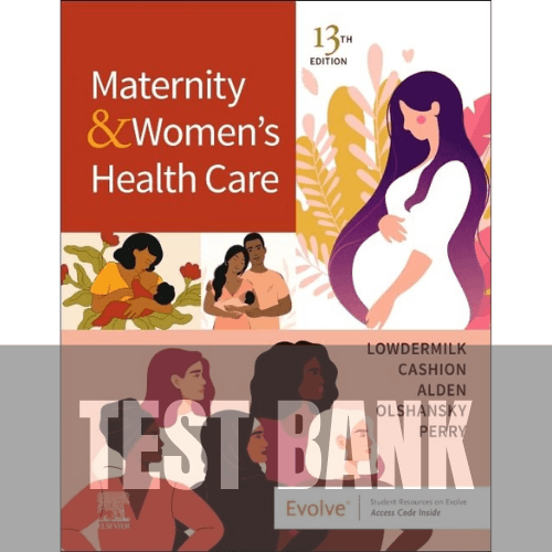 Maternity and Women's Health Care 13th Edition TEST BANK