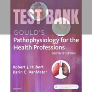 Gould's Pathophysiology for the Health Professions 6th Edition TEST BANK