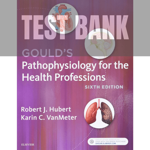 Gould's Pathophysiology for the Health Professions 6th Edition TEST BANK