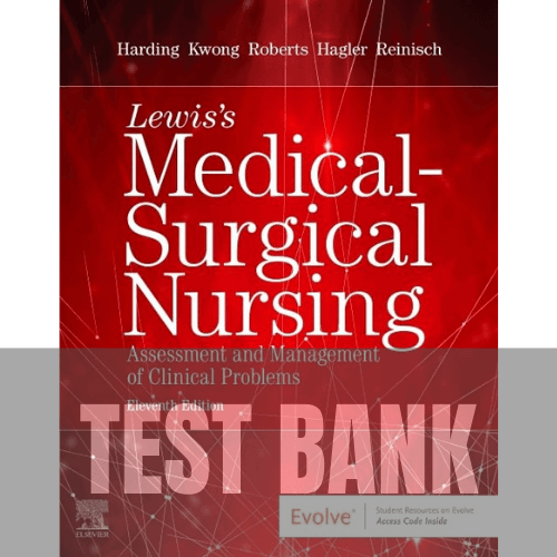 Lewis's Medical-Surgical Nursing Assessment and Management of Clinical Problems 11th Edition TEST BANK