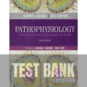 Pathophysiology The Biologic Basis for Disease in Adults and Children 8th Edition TEST BANK