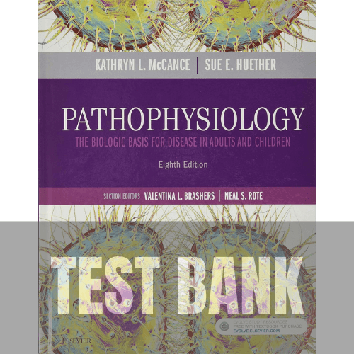 Pathophysiology The Biologic Basis for Disease in Adults and Children 8th Edition TEST BANK