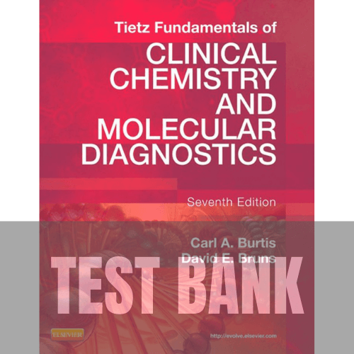 Tietz Fundamentals of Clinical Chemistry and Molecular Diagnostics 7th Edition TEST BANK
