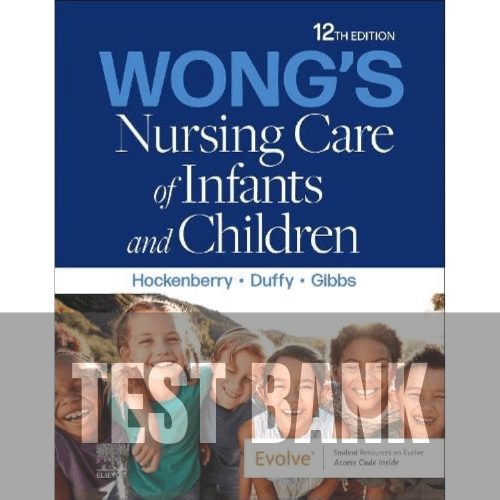 Wong's Nursing Care of Infants and Children 12th Edition TEST BANK