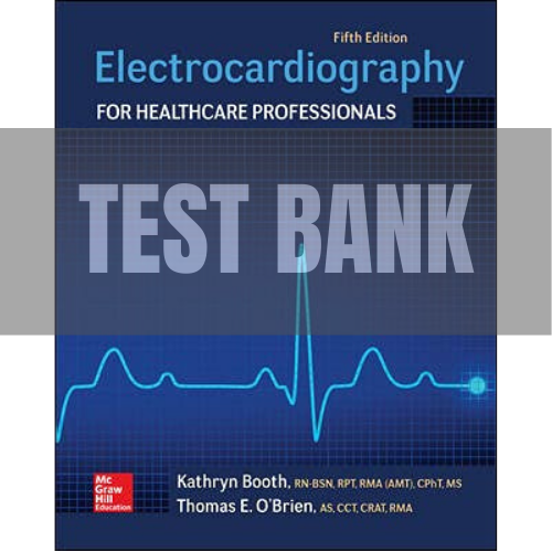 Electrocardiography for Healthcare Professionals 5th Edition TEST BANK