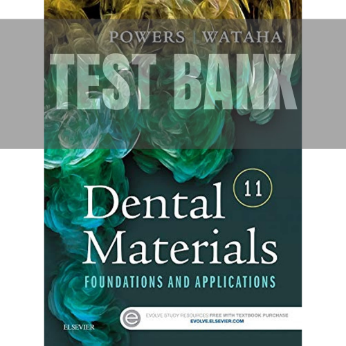 Dental Materials: Foundations and Applications 11th Edition TEST BANK