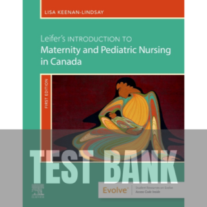 Leifer's Introduction to Maternity and Pediatric Nursing in Canada 1st Edition TEST BANK