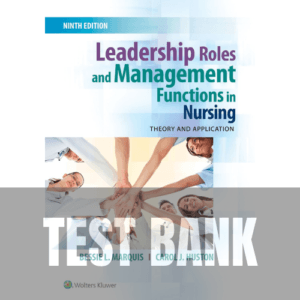 Leadership Roles and Management Functions in Nursing Theory and Application 9th Edition TEST BANK