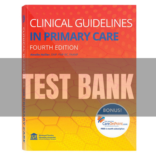 Clinical Guidelines in Primary Care 4th Edition TEST BANK