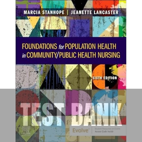 Foundations for Population Health in Community/Public Health Nursing 6th Edition TEST BANK