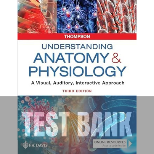 Understanding Anatomy and Physiology A Visual, Auditory, Interactive Approach 3rd Edition TEST BANK