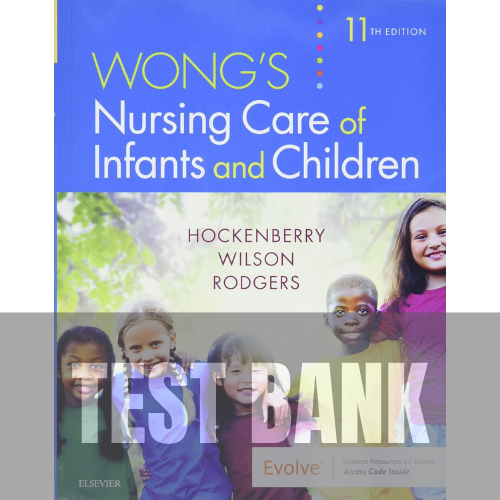 Wong's Nursing Care of Infants and Children 11th Edition TEST BANK