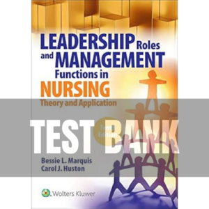 Leadership Roles and Management Functions in Nursing 10th Edition TEST BANK